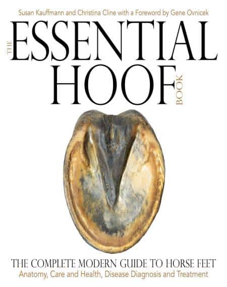 The Essential Hoof Book The Complete Modern Guide To Horse Feet – Anatomy, Care And Health