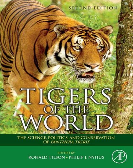 Tigers Of The World. The Science, Politics, And Conservation Of Panthera Tigris