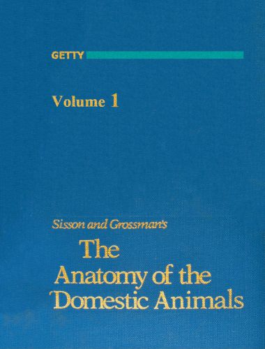 Sisson And Grossmans The Anatomy Of The Domestic Animals, Volume I, 5th Edition