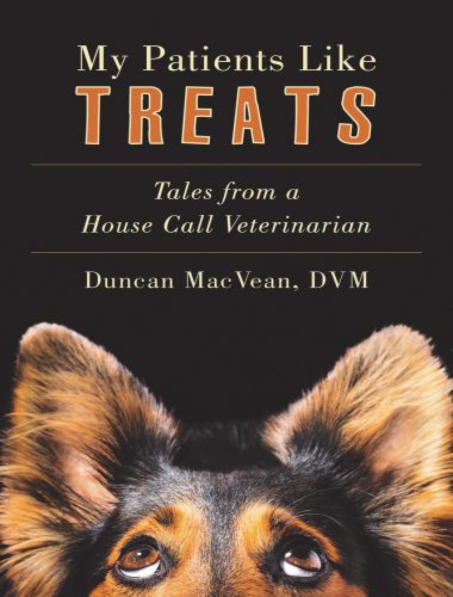 My Patients Like Treats Tales from a HouseCall Veterinarian