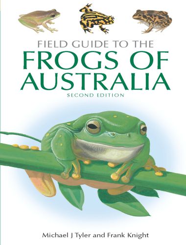 Field Guide to the Frogs of Australia 2nd Edition