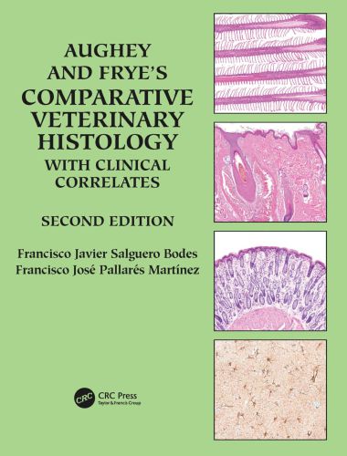 Aughey and Frye’s Comparative Veterinary Histology with Clinical Correlates, 2nd Edition
