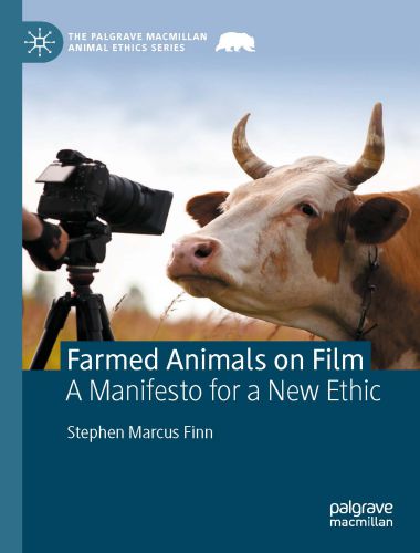 Farmed Animals on Film A Manifesto for a New Ethic